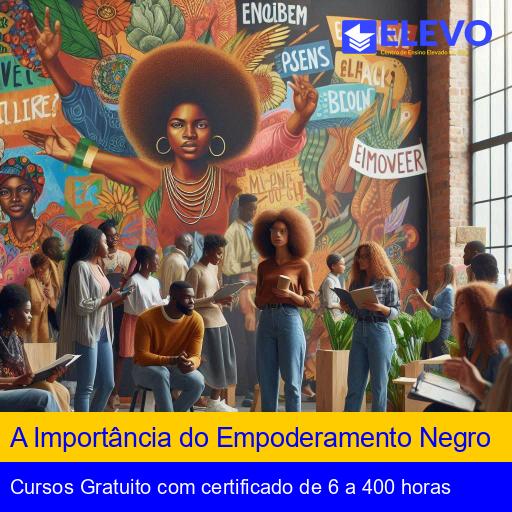 A Importância do Empoderamento Negro